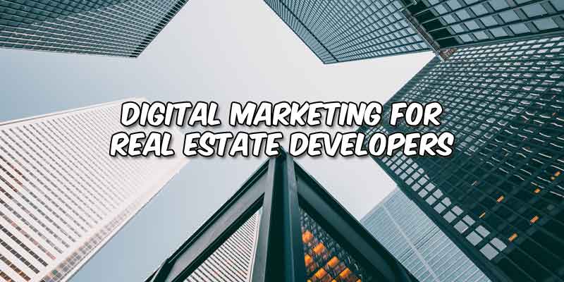 Digital Marketing for Real Estate Developers