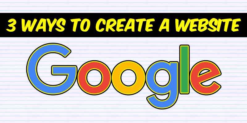 how-to-create-a-website-for-free-on-google-3-ways-you-can-do-that